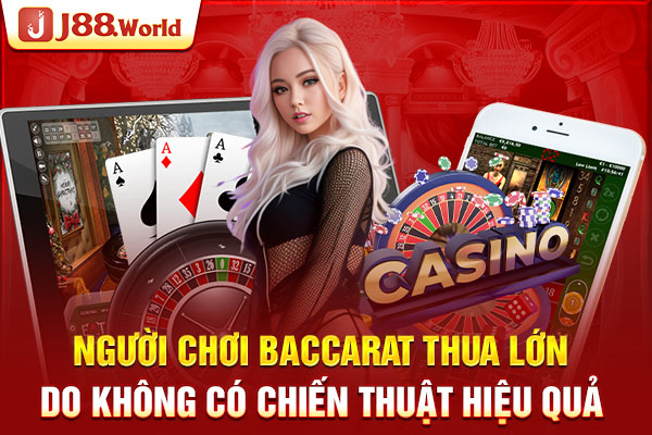 Người chơi Baccarat thua lớn do không có chiến thuật hiệu quả  Người chơi Baccarat thua lớn do không có chiến thuật hiệu quả